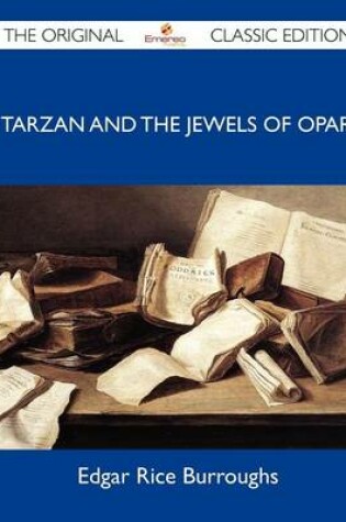Cover of Tarzan and the Jewels of Opar - The Original Classic Edition