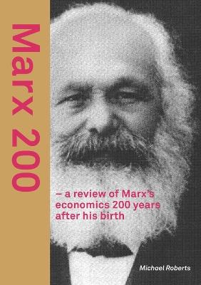 Book cover for Marx 200 - a review of Marx's economics 200 years after his birth