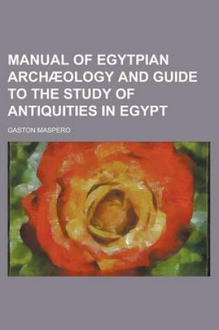 Cover of Manual of Egytpian Archaeology and Guide to the Study of Antiquities in Egypt