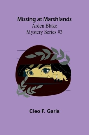 Cover of Missing at Marshlands; Arden Blake Mystery Series #3