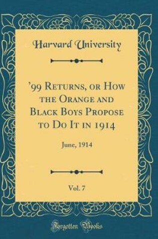 Cover of '99 Returns, or How the Orange and Black Boys Propose to Do It in 1914, Vol. 7