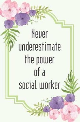 Cover of Never underestimate the power of a social worker
