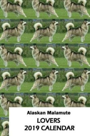 Cover of Alaskan Malamute Lovers 2019 Calendar