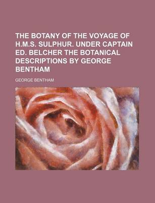 Book cover for The Botany of the Voyage of H.M.S. Sulphur. Under Captain Ed. Belcher the Botanical Descriptions by George Bentham