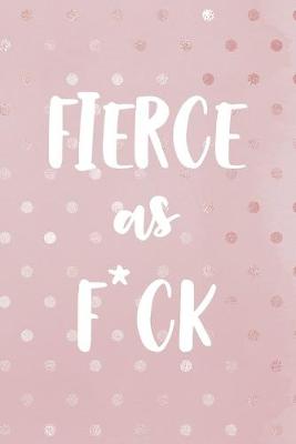 Book cover for Fierce As F*ck