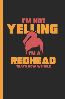 Book cover for I'm Not Yelling I'm a Redhead That's How We Talk