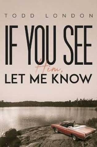 Cover of If You See Him, Let Me Know