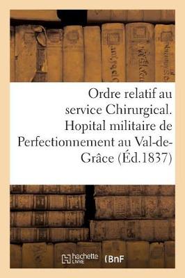 Book cover for Hopital Militaire de Perfectionnement Au Val-De-Grace. Ordre Relatif Au Service Chirurgical