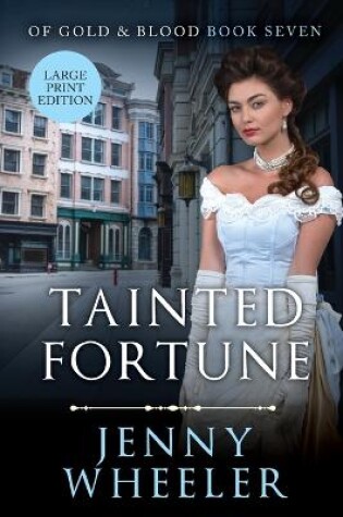 Cover of Tainted Fortune Large Print Edition #7 Of Gold & Blood