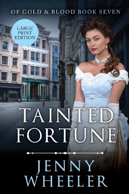 Book cover for Tainted Fortune Large Print Edition #7 Of Gold & Blood