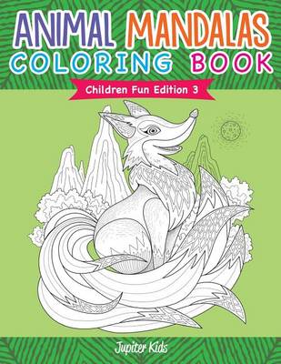Cover of Animal Mandalas Coloring Book Children Fun Edition 3