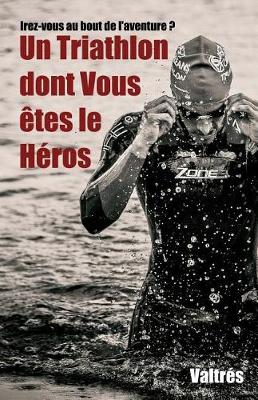 Book cover for Un Triathlon Dont Vous  tes Le H ros