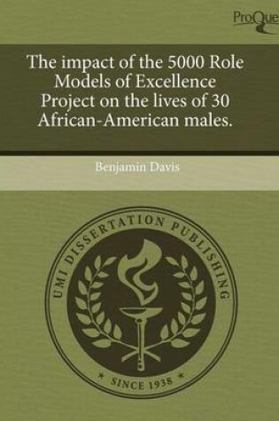 Cover of The Impact of the 5000 Role Models of Excellence Project on the Lives of 30 African-American Males