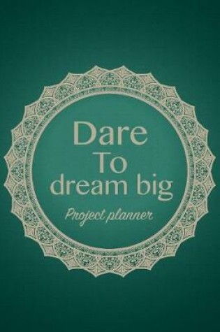 Cover of Dare To Dream Big Project Planner