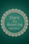 Book cover for Dare To Dream Big Project Planner