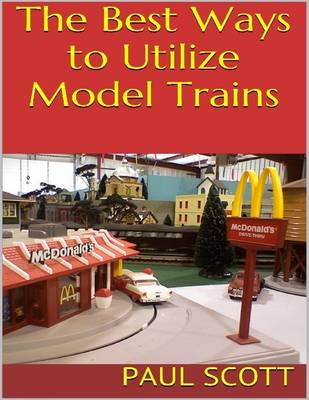 Book cover for The Best Ways to Utilize Model Trains