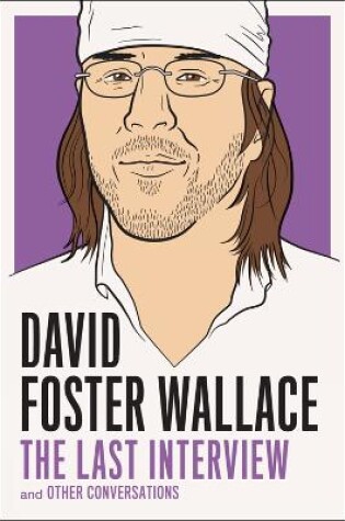 Cover of David Foster Wallce: The Last Interview