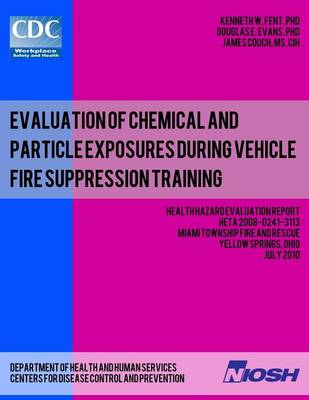 Book cover for Evaluation of Chemical and Particle Exposures During Vehicle Fire Suppression Training