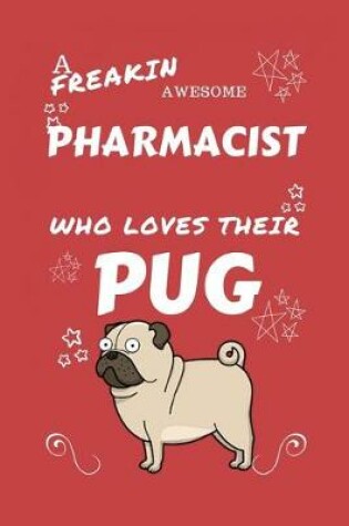 Cover of A Freakin Awesome Pharmacist Who Loves Their Pug