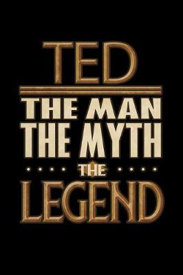 Book cover for Ted The Man The Myth The Legend