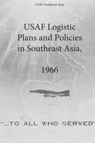 Cover of USAF Logistic Plans and Policies in Southeast Asia, 1966