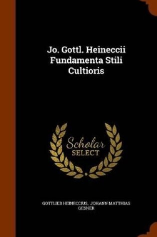 Cover of Jo. Gottl. Heineccii Fundamenta Stili Cultioris