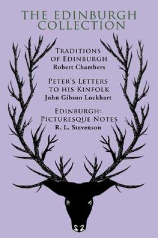 Cover of The Edinburgh Collection: Traditions of Edinburgh, Peter's Letters to His Kinfolk, Edinburgh: Picturesque Notes