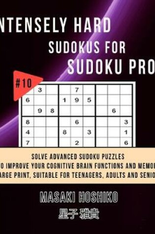 Cover of Intensely Hard Sudokus for Sudoku Pros #10