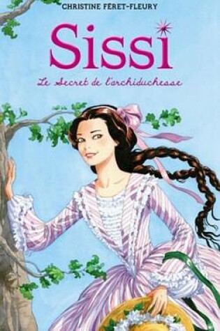 Cover of Sissi 1 - Le Secret de L'Archiduchesse