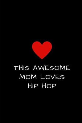 Book cover for This Awesome Mom Loves Hip Hop