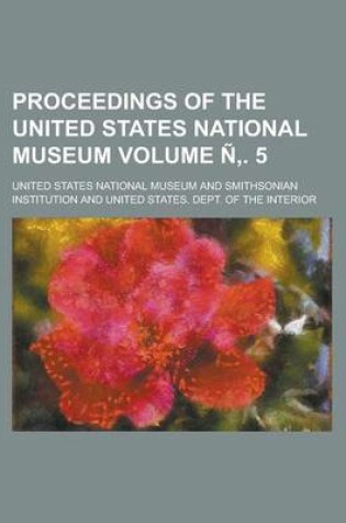 Cover of Proceedings of the United States National Museum Volume N . 5