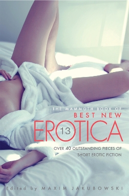Book cover for The Mammoth Book Of Best New Erotica Vol 13