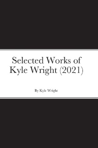 Cover of Selected Works of Kyle Wright (2021)