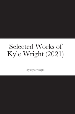 Book cover for Selected Works of Kyle Wright (2021)