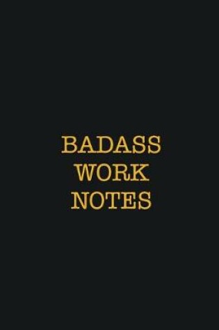 Cover of Badass Work Notes