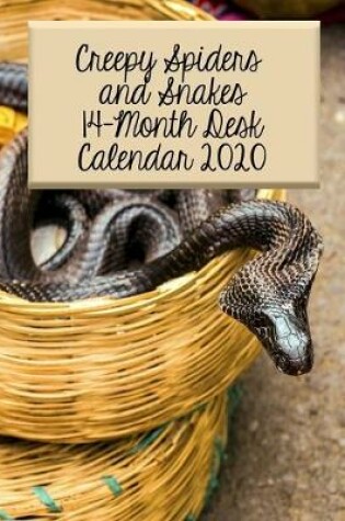 Cover of Creepy Spiders and Snakes 14-Month Desk Calendar 2020