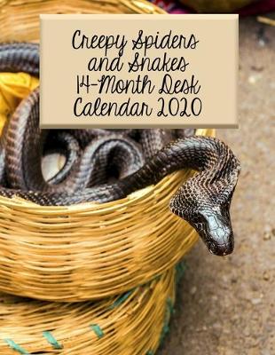 Book cover for Creepy Spiders and Snakes 14-Month Desk Calendar 2020