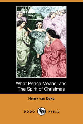 Book cover for What Peace Means, and the Spirit of Christmas (Dodo Press)