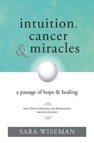 Cover of Intuition, Cancer & Miracles