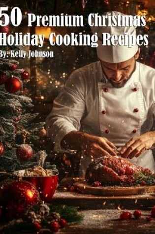 Cover of 50 Premium Christmas Holiday Cooking Recipes