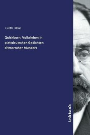 Cover of Quickborn; Volksleben in plattdeutschen Gedichten ditmarscher Mundart