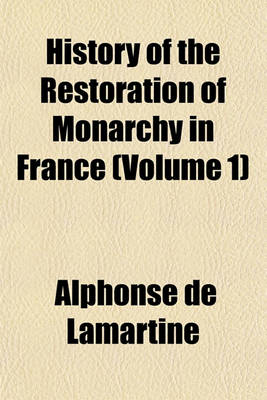 Book cover for History of the Restoration of Monarchy in France (Volume 1)
