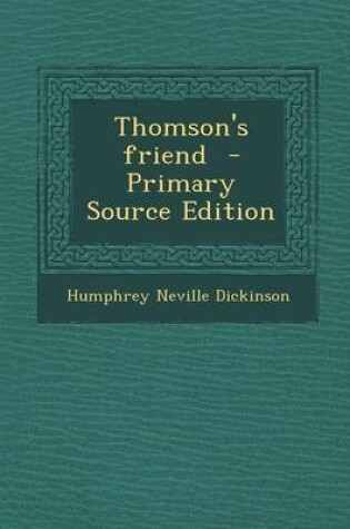 Cover of Thomson's Friend - Primary Source Edition