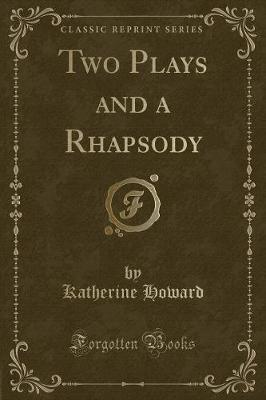 Book cover for Two Plays and a Rhapsody (Classic Reprint)