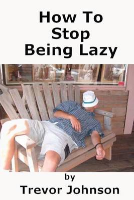 Book cover for How To Stop Being Lazy