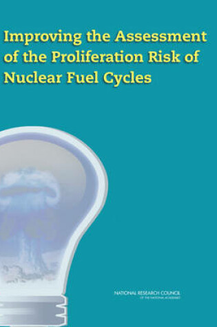 Cover of Improving the Assessment of the Proliferation Risk of Nuclear Fuel Cycles
