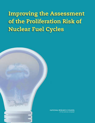 Book cover for Improving the Assessment of the Proliferation Risk of Nuclear Fuel Cycles