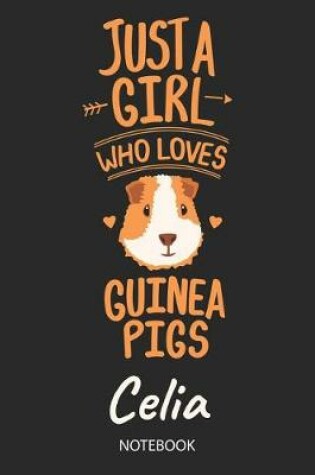 Cover of Just A Girl Who Loves Guinea Pigs - Celia - Notebook
