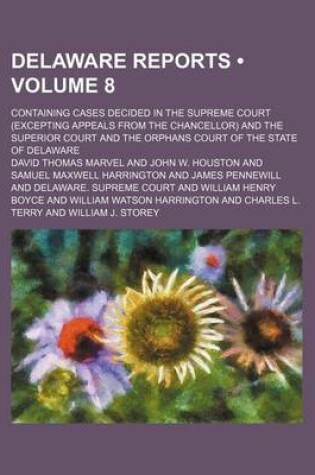 Cover of Delaware Reports (Volume 8); Containing Cases Decided in the Supreme Court (Excepting Appeals from the Chancellor) and the Superior Court and the Orphans Court of the State of Delaware