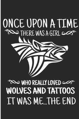Book cover for Once Upon A Time There Was A Girl Who Really Loved Wolves And Tattoos It Was Me.. The End